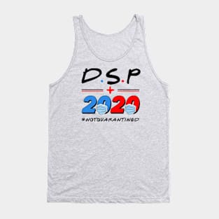 DSP 2020 Not Quarantine Tank Top